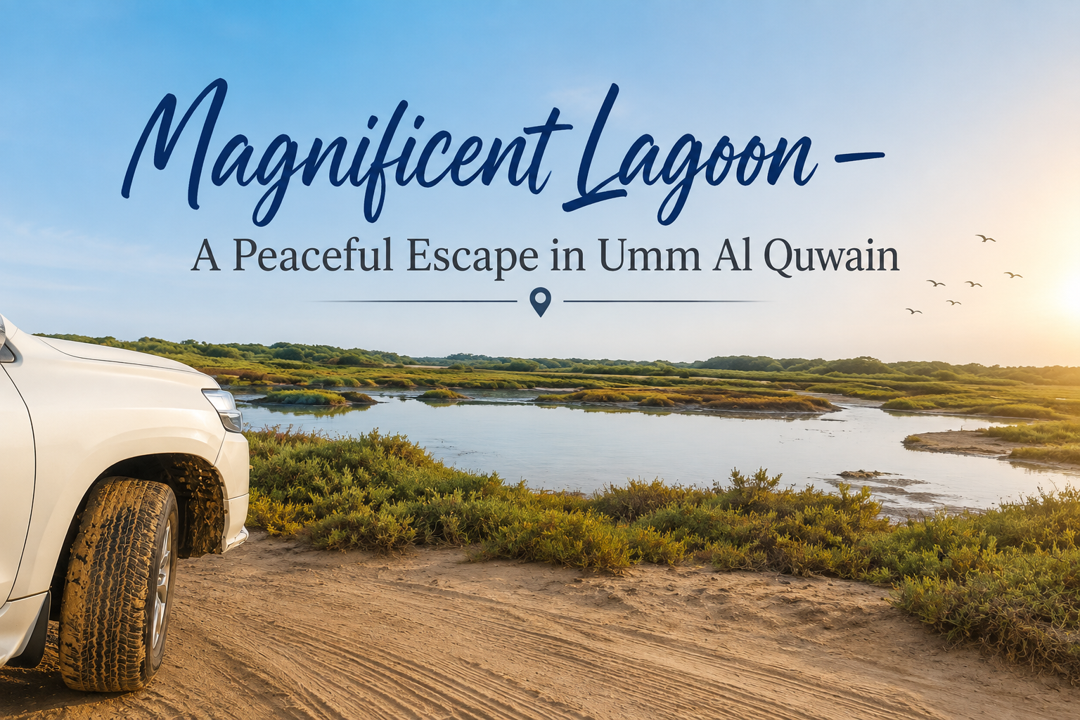Magnificent Lagoon – A Peaceful Escape in Umm Al Quwain